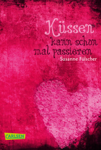 Fülscher, Susanne — Küssen kann schon mal passieren