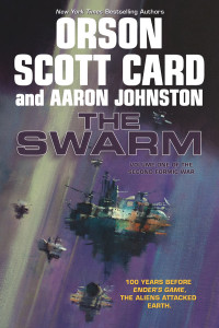 Orson Scott Card & Aaron Johnston — The Swarm: The Second Formic War (Volume 1)