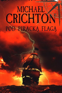 Crichton Michael — Pod Piracką Flagą