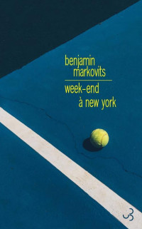Markovits, Benjamin [Markovits, Benjamin] — Week-end à New York