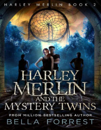 Bella Forrest [Forrest, Bella] — Harley Merlin 2: Harley Merlin and the Mystery Twins