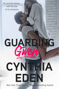 Cynthia Eden — Guarding Gwen