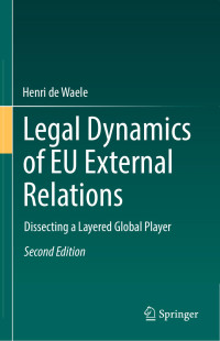 Henri de Waele — Legal Dynamics of EU External Relations