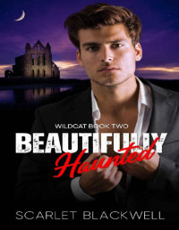 Scarlet Blackwell — Beautifully Haunted: m/m Halloween romance (The Wildcat Books Book 2)