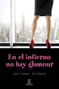 Lucy Sykes & Jo Piazza — En el infierno no hay glamour