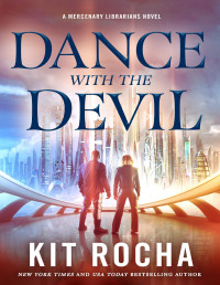 Kit Rocha — Dance with the Devil--A Mercenary Librarians Novel