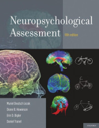 Muriel Deutsch Lezak & Diane B. Howieson & Erin D. Bigler & Daniel Tranel — Neuropsychological Assessment