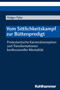 Holger Pyka — Vom Sittlichkeitskampf zur Büttenpredigt