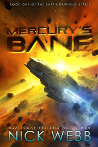 Nick Webb — Mercury's Bane: Book One of the Earth Dawning Series