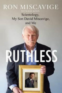 Ron Miscavige — Ruthless