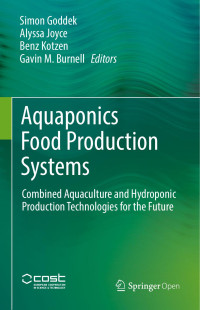 Simon Goddek & Alyssa Joyce & Benz Kotzen & Gavin M. Burnell — Aquaponics Food Production Systems