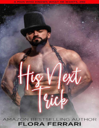 Flora Ferrari — His Next Trick: A Steamy Standalone Instalove Romance