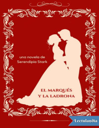 Serendipia Stark — EL MARQUÉS Y LA LADRONA