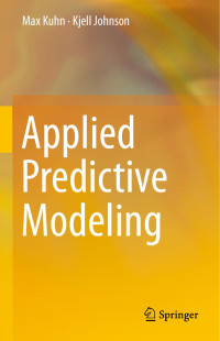 Max Kuhn & Kjell Johnson — Applied Predictive Modeling