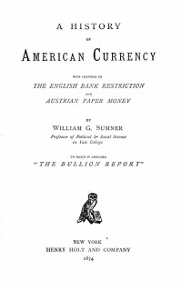 W.G. Sumner (1874) — A History of American Currency