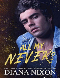 Diana Nixon — All My Nevers (Saint No More Book 1)