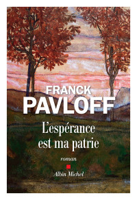 Franck Pavloff — L’Espérance est ma patrie