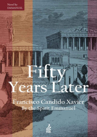 Francisco Cândido Xavier & Emmanuel (Espírito) — Fifty years later