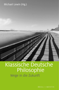 Michael Lewin — Klassische Deutsche Philosophie : Wege in der Zukunft