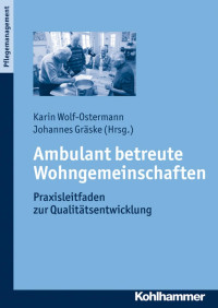 Karin Wolf-Ostermann & Johannes Gräske (Hrsg.) — Ambulant betreute Wohngemeinschaften