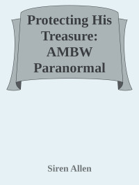 Siren Allen — Protecting His Treasure: AMBW Paranormal Romance (A Very Alpha Christmas Book 6)
