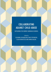 Susanna Johansson & Kari Stefansen & Elisiv Bakketeig & Anna Kaldal — Collaborating Against Child Abuse