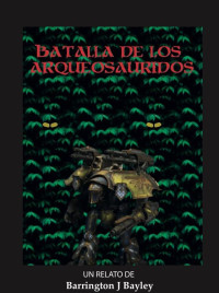 Barrington J Bayley — Batalla de los Arqueosaurios