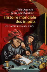 Éric Anceau, Jean-Luc Bordron — Histoire mondiale des impôts