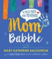 Backstrom, Mary Katherine; — Mom Babble