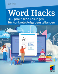 G. O. Tuhls — Word Hacks: 365 praktische Lösungen für konkrete Aufgabenstellungen