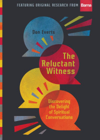 Don Everts — The Reluctant Witness: Discovering the Delight of Spiritual Conversions