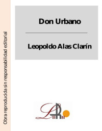 Leopoldo Alas Clarín — Don Urbano