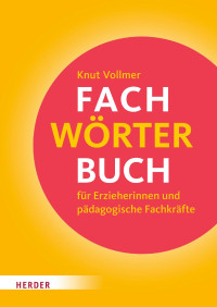 Knut Vollmer — Fachwörterbuch für Erzieherinnen und pädagogische Fachkräfte