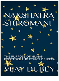 Jyotish — NAKSHATRA SHIROMANI: THE PURPOSE OF HUMAN EXISTENCE AND ETHICS OF JEEVA