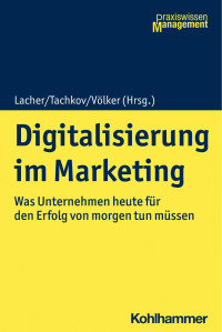 Stefan Lacher & Philipp Tachkov & Rainer Völker — Digitalisierung im Marketing