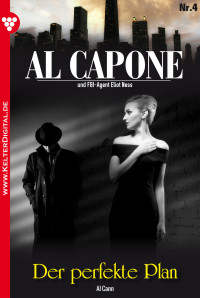 Cann, Al — Al Capone 04 - Der perfekte Plan