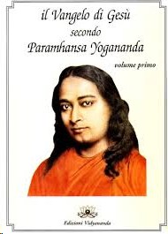 Paramhansa Yogananda — Il vangelo di Gesù secondo Paramhansa Yogananda