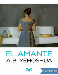 Abraham B. Yehoshua — EL AMANTE