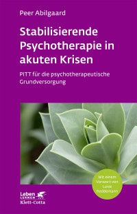 Peer Abilgaard; — Stabilisierende Psychotherapie in akuten Krisen (Leben Lernen, Bd. 254)