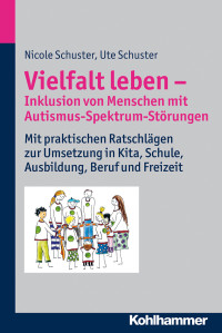 Schuster, Nicole;Schuster, Ute; & Ute Schuster — Vielfalt leben - Inklusion von Menschen mit Autismus-Spektrum-Strungen