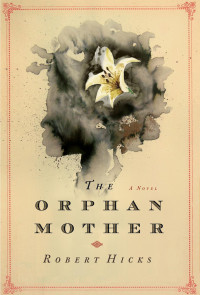 Robert Hicks — The Orphan Mother