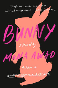 Mona Awad — Bunny: A Novel