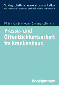 Dirten von Schmeling, Simone Hoffmann — Presse- und Öffentlichkeitsarbeit im Krankenhaus