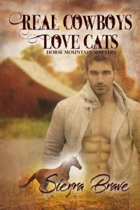Sierra Brave — Real Cowboys Love Cats (Horse Mountain Shifters Book 2)