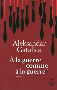 Aleksandar Gatalica — À la guerre comme à la guerre !