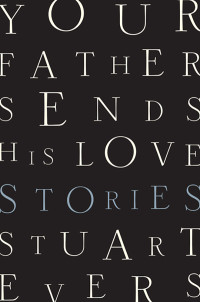 Stuart Evers — Your Father Sends His Love