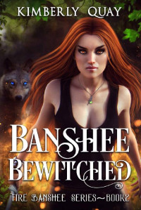 Kimberly Quay [Quay, Kimberly] — Banshee Bewitched (Fire Banshee Series Book 2)