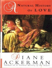 Diane Ackerman — A Natural History of Love