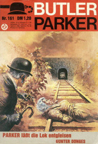 Guenter Doenges — Butler Parker 161-1 - PARKER läßt die Lok entgleisen