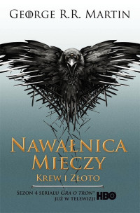 George R.R. Martin — George R.R. Martin - Pieśń Lodu i ognia - 04 - Nawałnica mieczy - Krew i zloto